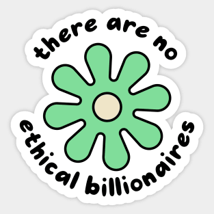 There Are No Ethical Billionaires Sticker